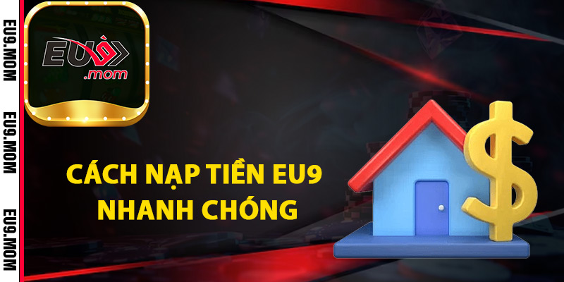 Nạp Tiền Eu9 Chi Tiết Giao Dịch Chỉ Trong 1 Phút 2 Cách nạp tiền Eu9 nhanh chóng